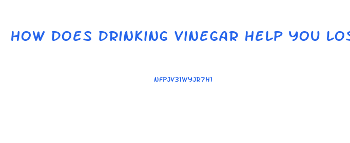 How Does Drinking Vinegar Help You Lose Weight