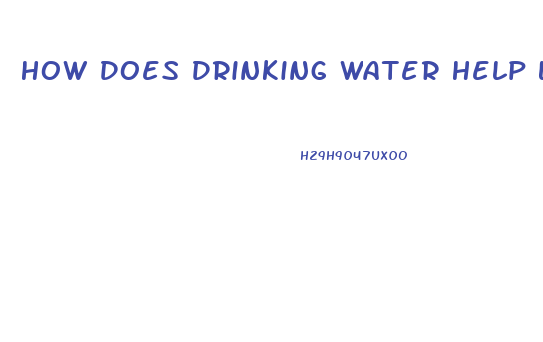 How Does Drinking Water Help Lose Weight