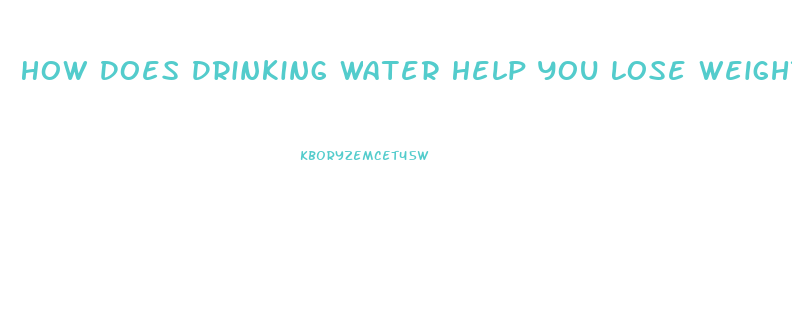 How Does Drinking Water Help You Lose Weight
