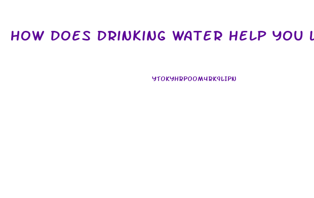 How Does Drinking Water Help You Lose Weight