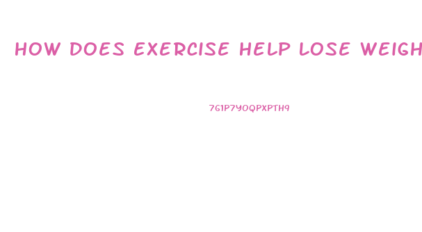 How Does Exercise Help Lose Weight