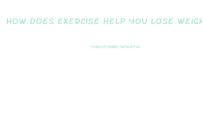 How Does Exercise Help You Lose Weight