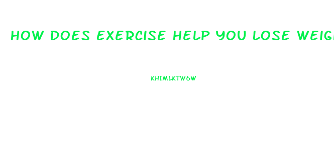 How Does Exercise Help You Lose Weight