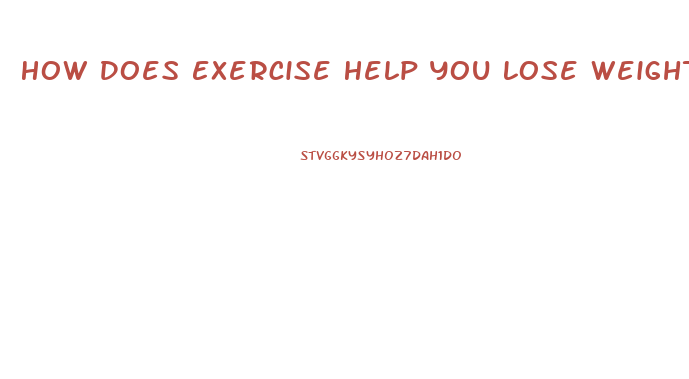 How Does Exercise Help You Lose Weight