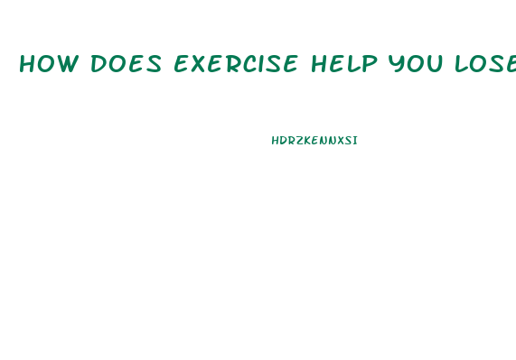 How Does Exercise Help You Lose Weight