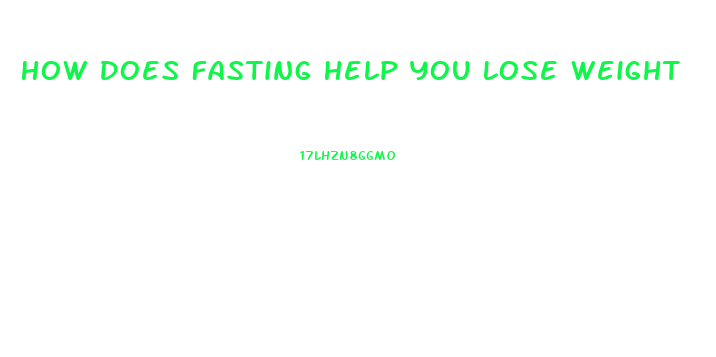 How Does Fasting Help You Lose Weight