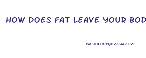 How Does Fat Leave Your Body When You Lose Weight