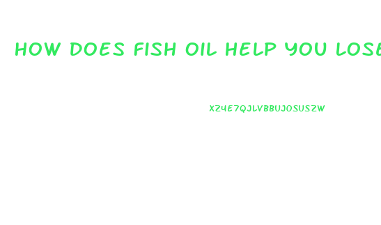 How Does Fish Oil Help You Lose Weight