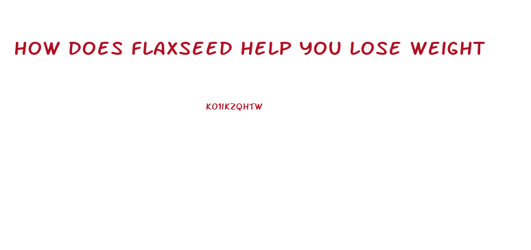 How Does Flaxseed Help You Lose Weight