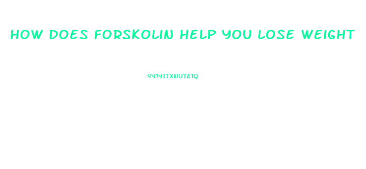 How Does Forskolin Help You Lose Weight