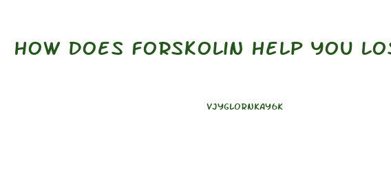 How Does Forskolin Help You Lose Weight