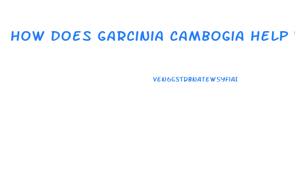 How Does Garcinia Cambogia Help You Lose Weight