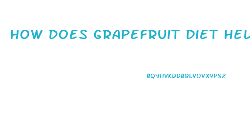 How Does Grapefruit Diet Help Weight Loss