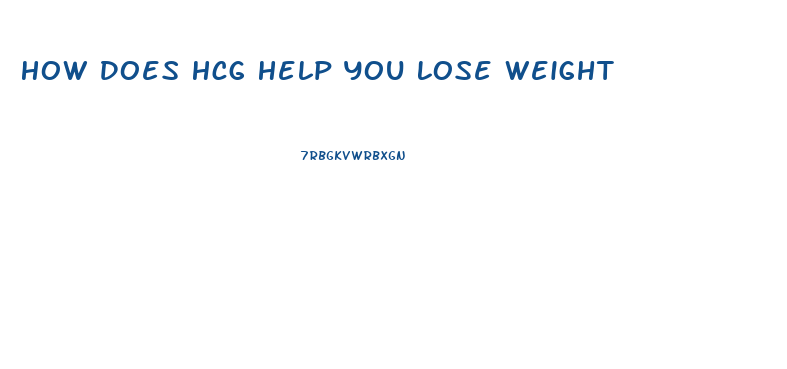 How Does Hcg Help You Lose Weight