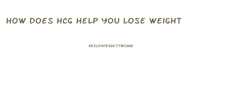 How Does Hcg Help You Lose Weight