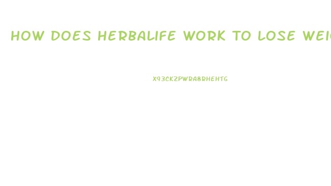 How Does Herbalife Work To Lose Weight