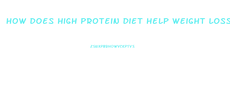 How Does High Protein Diet Help Weight Loss