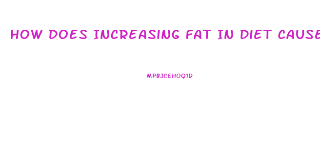 How Does Increasing Fat In Diet Cause Weight Loss