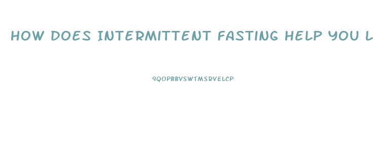 How Does Intermittent Fasting Help You Lose Weight