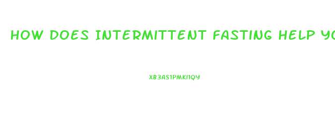 How Does Intermittent Fasting Help You Lose Weight