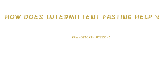 How Does Intermittent Fasting Help You Lose Weight