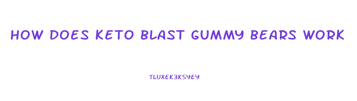 How Does Keto Blast Gummy Bears Work