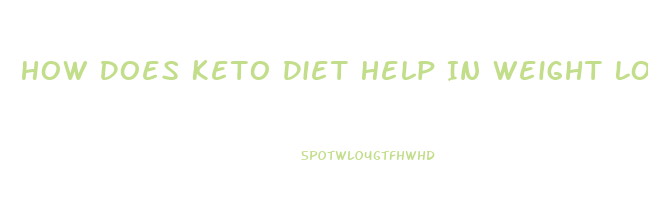 How Does Keto Diet Help In Weight Loss