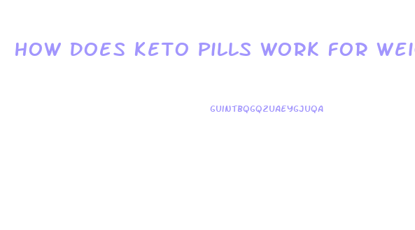 How Does Keto Pills Work For Weight Loss