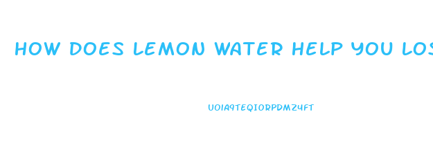 How Does Lemon Water Help You Lose Weight