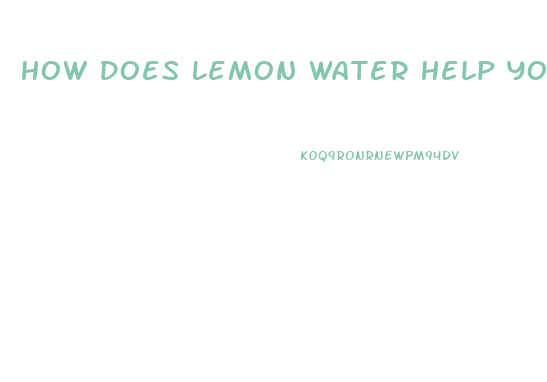 How Does Lemon Water Help You Lose Weight