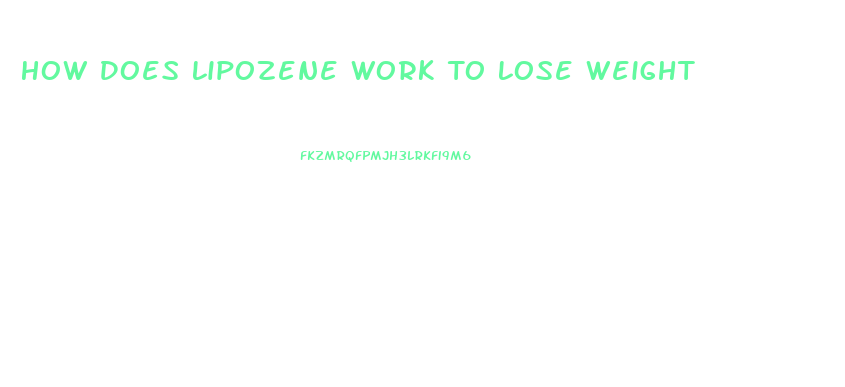 How Does Lipozene Work To Lose Weight