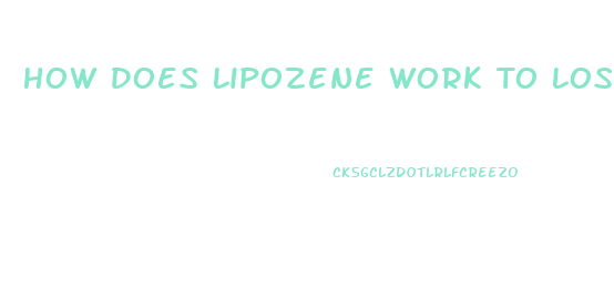 How Does Lipozene Work To Lose Weight