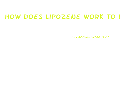 How Does Lipozene Work To Lose Weight