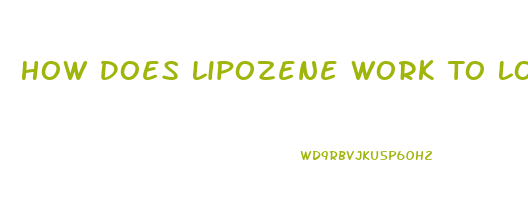 How Does Lipozene Work To Lose Weight