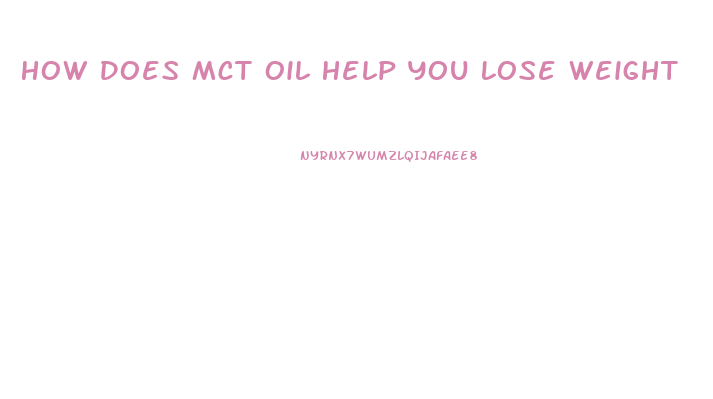 How Does Mct Oil Help You Lose Weight