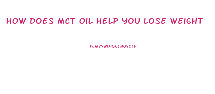 How Does Mct Oil Help You Lose Weight