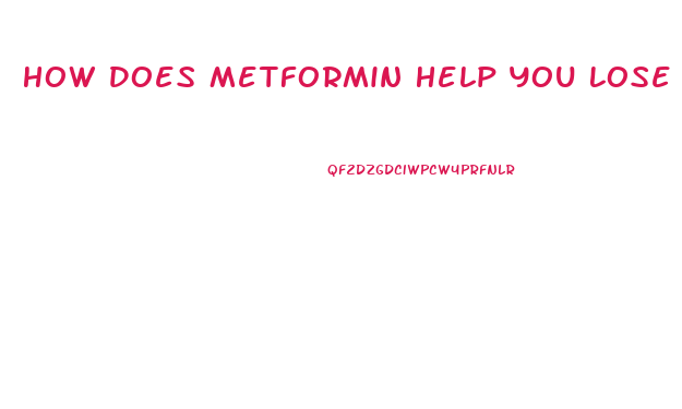 How Does Metformin Help You Lose Weight