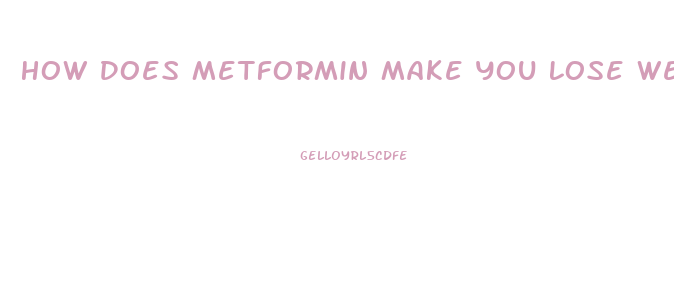 How Does Metformin Make You Lose Weight