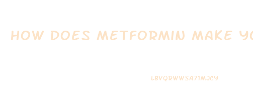 How Does Metformin Make You Lose Weight