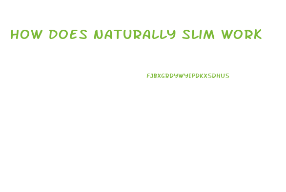 How Does Naturally Slim Work