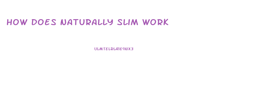 How Does Naturally Slim Work