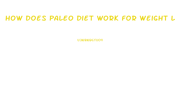 How Does Paleo Diet Work For Weight Loss