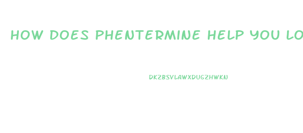How Does Phentermine Help You Lose Weight