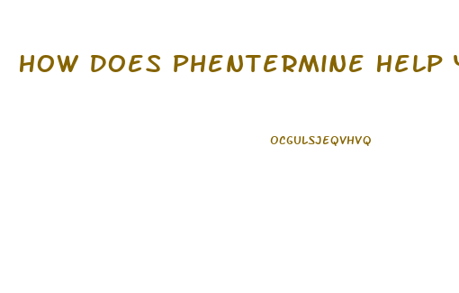 How Does Phentermine Help You Lose Weight