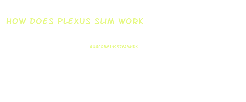 How Does Plexus Slim Work