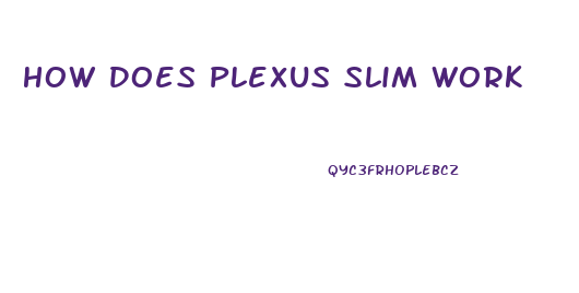 How Does Plexus Slim Work