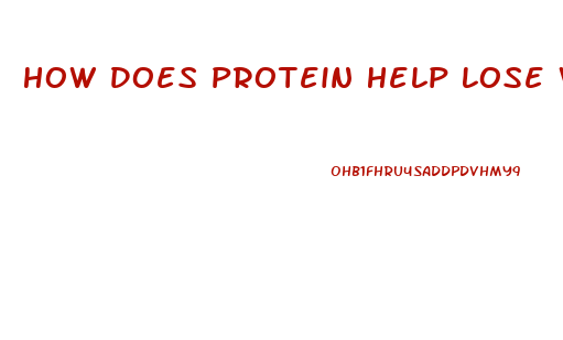 How Does Protein Help Lose Weight