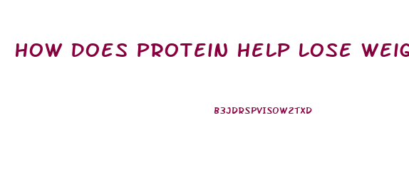 How Does Protein Help Lose Weight