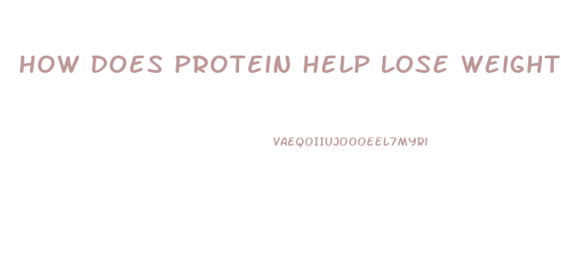 How Does Protein Help Lose Weight