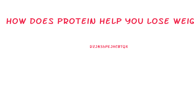 How Does Protein Help You Lose Weight